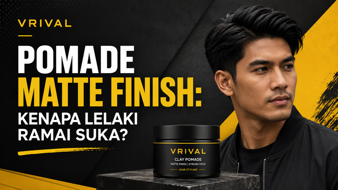 Pomade Matte Finish: Kenapa Lelaki Ramai Suka?